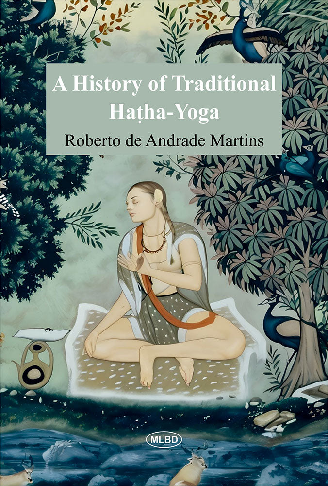 A History of Traditional Hatha-Yoga: With a Commented Translation of Hatha-Yoga-Pradipika