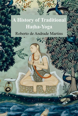 A History of Traditional Hatha-Yoga: With a Commented Translation of Hatha-Yoga-Pradipika
