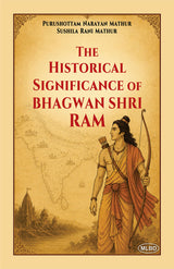 The Historical Significance of Bhagwan Shri Ram