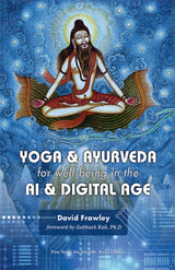 Yoga & Ayurveda for well-being in the AI & Digital Age
