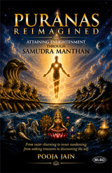 Puranas Reimagined: Attaining Enlightenment Through Samudra Manthan (From Outer Churning to Inner Awakening from Seeking Treasures to Discovering the Self)