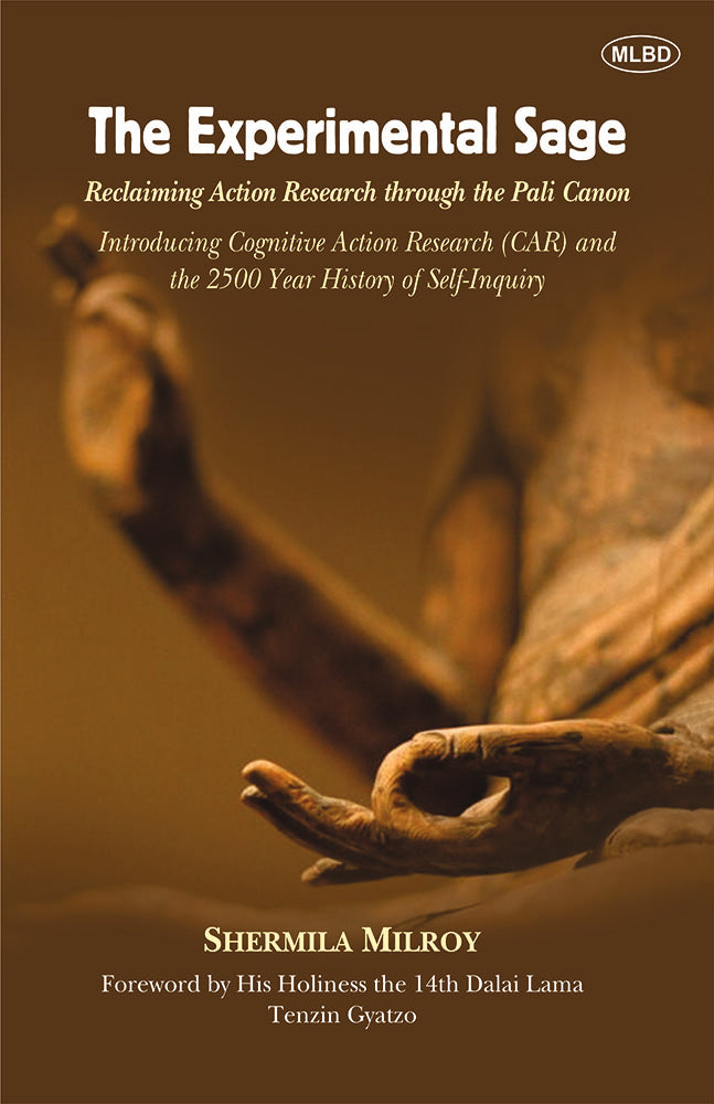 The Experimental Sage: Reclaiming Action Research through the Pali Canon (Introducing Cognitive Action Research (CAR) and the 2500 Year History of Self-Inquiry)