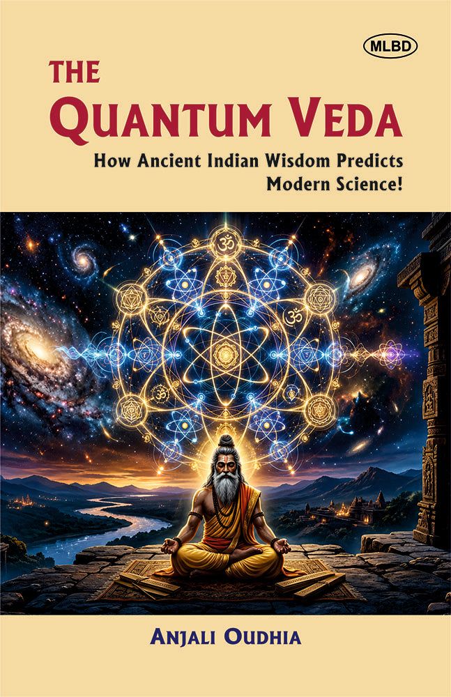 The Quantum Veda: How Ancient Indian Wisdom Predicts Modern Science!