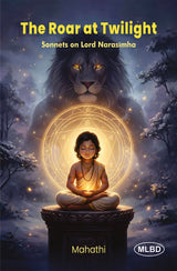 The Roar at Twilight: Sonnets on Lord Narasimha
