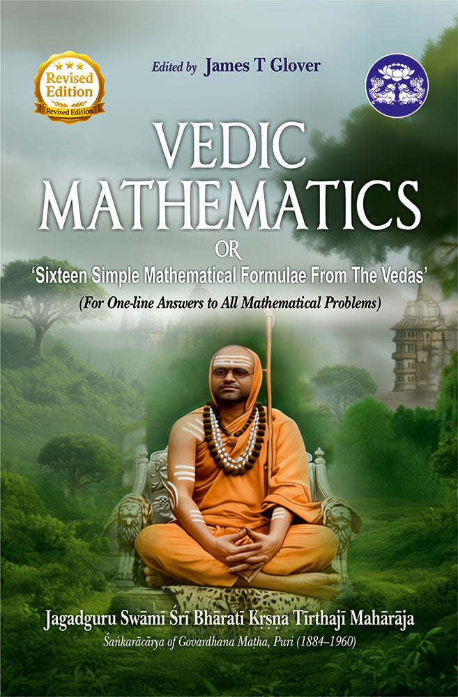 Vedic Mathematics Or Sixteen Simple Mathematical Formulae from The Vedas (For One-line Answers to All Mathematical Problems)