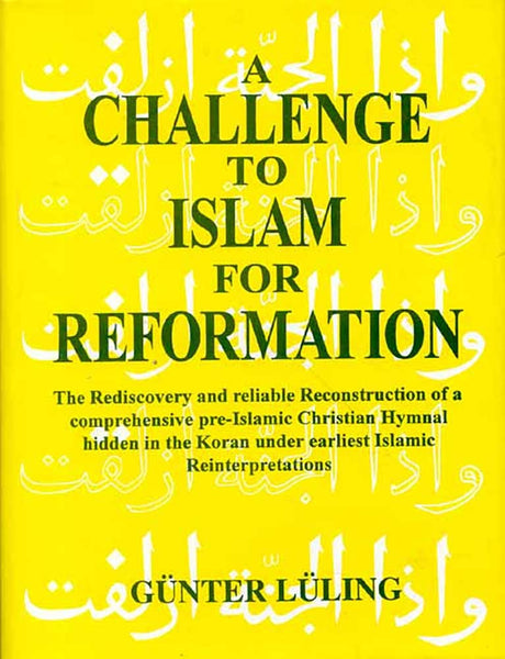 A Challenge To Islam For Reformation: The Rediscovery And Reliable Reconstruction Of A