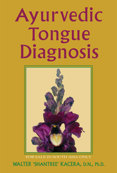 Ayurvedic Tongue Diagnosis: The Tell - Tale Tongue