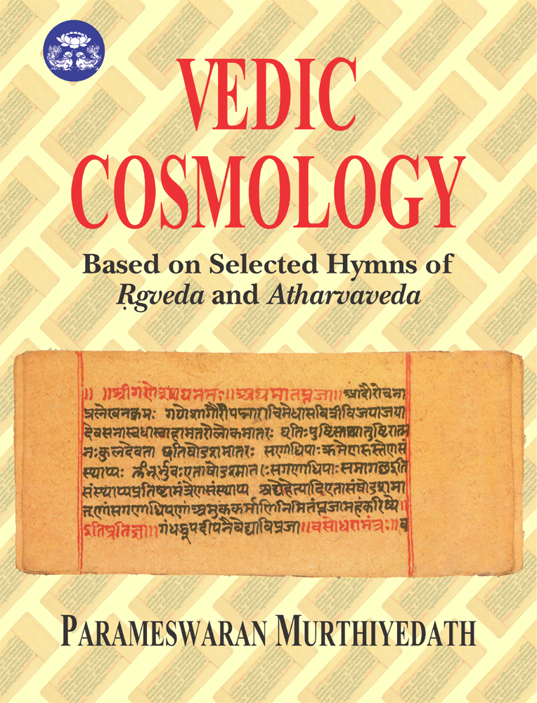 Vedic Cosmology : Based on Selected Hymns of Rgveda and Atharvaveda