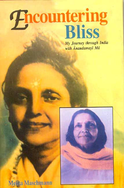 Encountering Bliss: My Journey through India with Anadamayi Ma