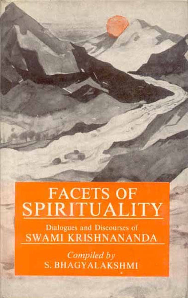 Facets of Spirituality: Dialogues and Discourses of Swami Krishnananda