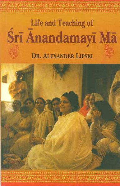 Life and Teaching of Sri Anandamayi Ma