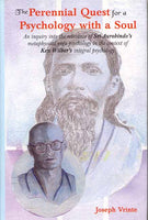 The Perennial Quest for a Psychology with a soul: An inquiry into the relevance of Sri Aurobindo's metaphysical yoga psychology in