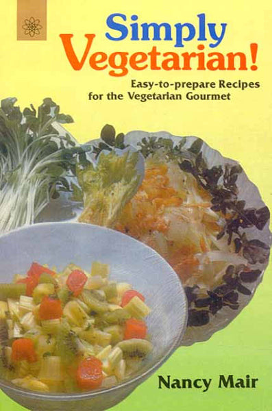 Simply Vegetarian: Easy to Prepare Recipes for the Vegetarian Gourmet