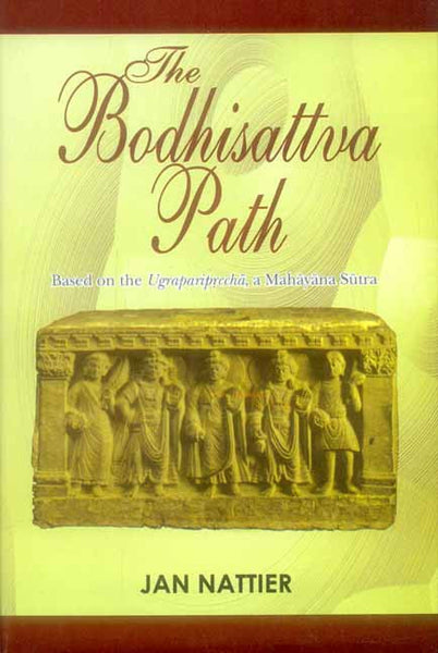 The Bodhisattva Path: Based on the Ugrapariprccha a Mahayana Sutra