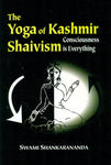 The Yoga of Kashmir Shaivism: Consciousness is Everything