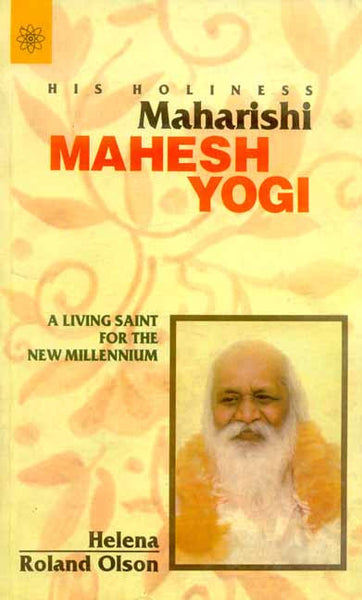 His Holiness Maharishi Mahesh Yogi: A Living Saint for the New Millennium