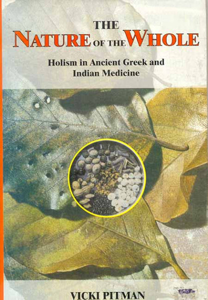 The Nature of the Whole: Holism in Ancient Greek and Indian Medicine