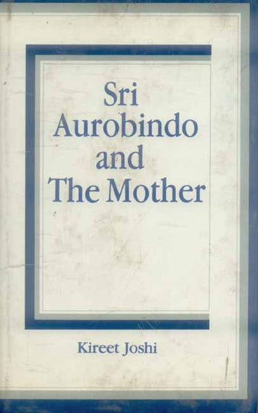 Sri Aurobindo and the Mother
