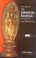 The Book of the Gradual Sayings (5 Vols.): Anguttara Nikaya) or More Numbered Suttas