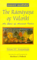 The Ramayana of Valmiki, Vol. 3: Aranyakanda: An Epic of Ancient India