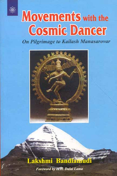 Movements with the Cosmic Dancer: On Pilgrimage to Kailash Manasarovar