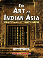 The Art of Indian Asia, 2 Vols.: Its Mythology and Transformation: Volume One: Text, Volume Two: Plates