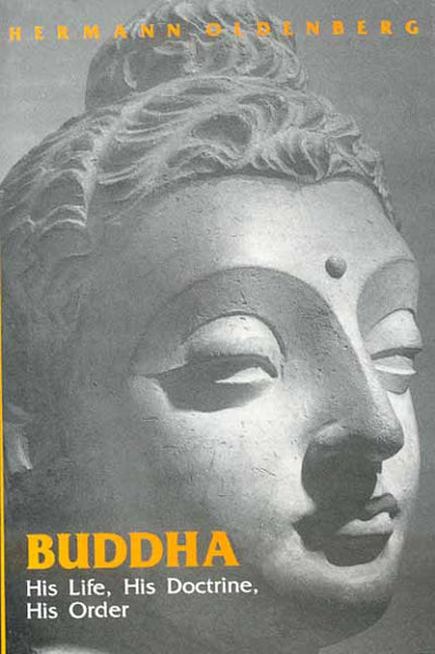 Buddha: His life, His doctrine, His order