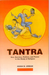 Tantra: Sex, Secrecy, Politics, and Power in the Study of Religion