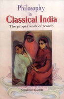 Philosophy in Classical India: The proper work of reason