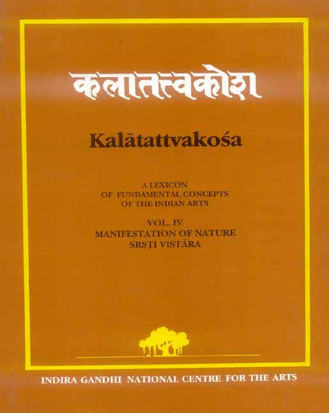 Kalatattvakosa (Vol. 4): Manifestation of Nature Srsti Vistara