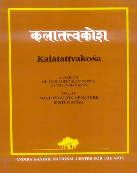 Kalatattvakosa (Vol. 4): Manifestation of Nature Srsti Vistara
