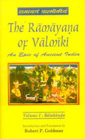The Ramayana of Valmiki, Vol.1: Balakanda: An Epic of Ancient India