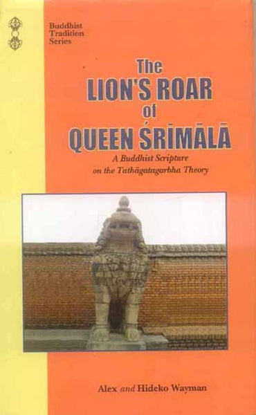 The Lions Roar of Queen Srimala: A Buddhist Scripture on the Tathagatagarbha theory