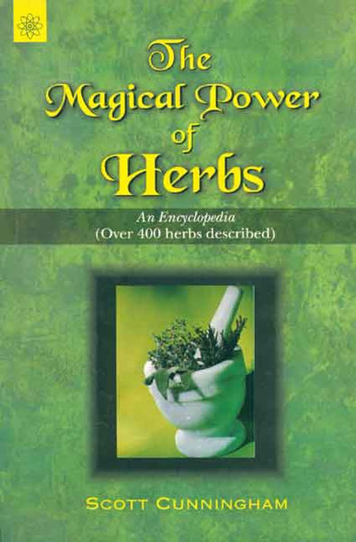 The Magical Power of Herbs: An Encyclopedia (Over 400 herbs described)