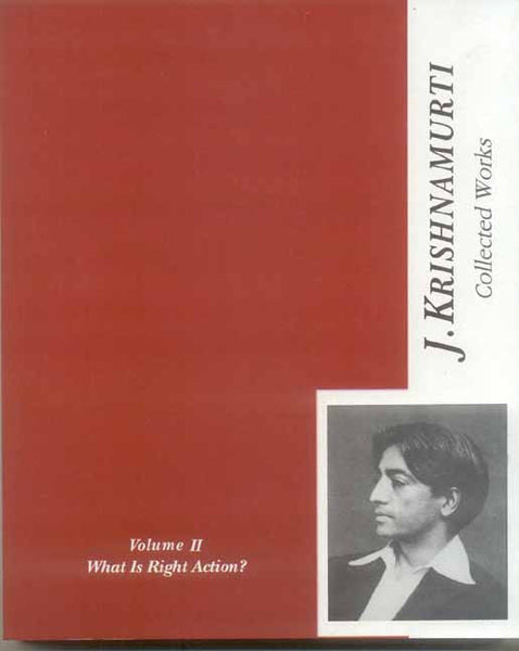 The Collected Works of J. Krishnamurti: Volume 2: What Is Right Action? (1934-1935)