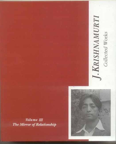 The Collected Works of J. Krishnamurti, Vol-3: The Mirror of Relationship, 1936-1944