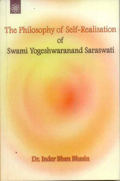 The Philosophy of Self-Realisation of Swami Yegeshwaranand Saraswati