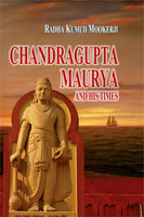 Chandragupta Maurya and His Times: Madras University Sir William Meyer Lectures, 1940-41