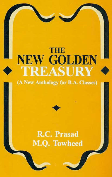 The New Golden Treasury: A New Anthology for B.A. Classes