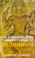 An Evaluation of the Vedantic Critique of Buddhism