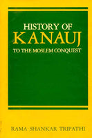 History of Kanauj to the Moslem Conquest