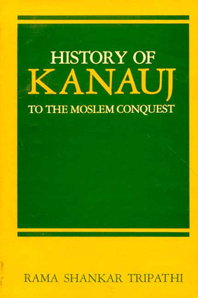 History of Kanauj to the Moslem Conquest
