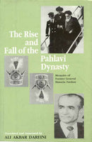 The Rise and Fall of the Pahlavi Dynasty: Memoirs of Former General Husein Fardust