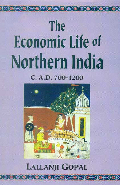 The Economic Life of Northern India: C. A.D. 700-1200