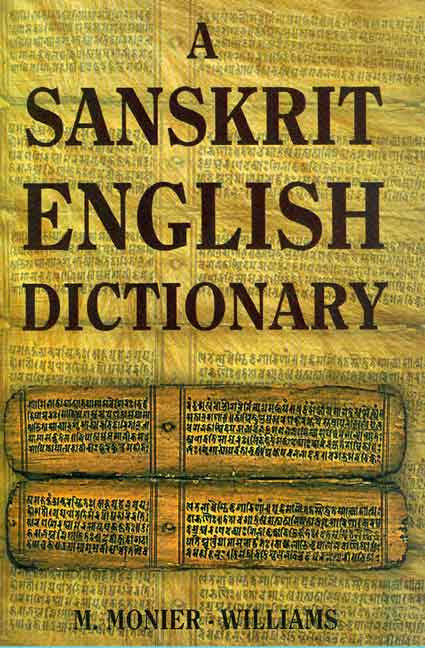A Sanskrit English Dictionary: Etymologically and Philologically