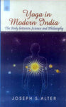 Yoga in Modern India: The body between science and philosophy