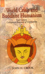 World Crisis and Buddhist Humanism: End Games: Collapse or Renewal of Civilisation
