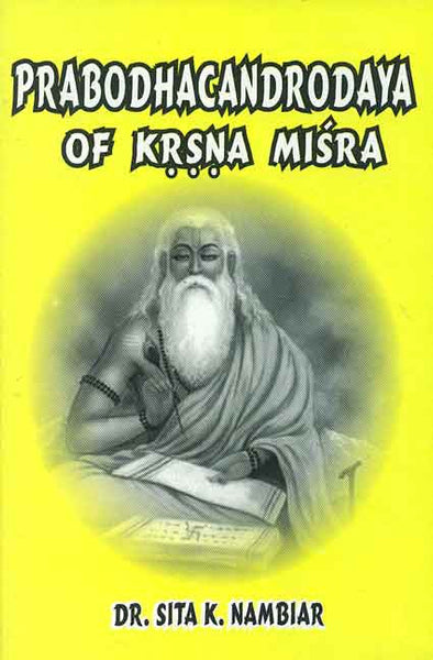 Prabodhacandrodaya of Krsna Misra: Sanskrit Text, with Eng. Tr., a Critical Introduction and Index