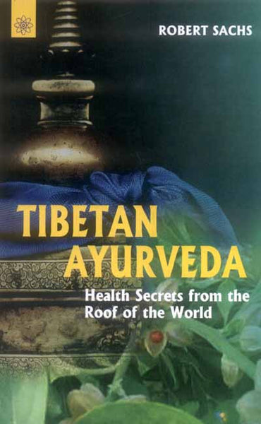 Tibetan Ayurveda: secrets from the roof of the world