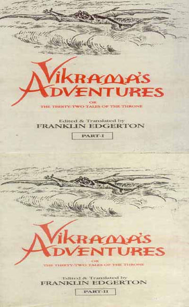 Vikrama's Adventures or the Thirty Two Tales of the Throne: 2 Volumes: A Collection of stories about King Vikrama as told by the thirty two statuettes that supported his throne.